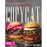 Copycat Recipes: VOL. I - The Complete Guide to Famous Restaurant Dishes That You Can Easily Replicate At Home To Impress Anyone! Inclu