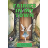 Fairies in My Town: a children's book about appreciating the magic of home