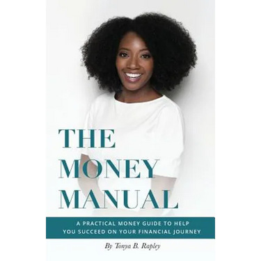 The Money Manual: A Practical Money Guide to Help You Succeed On Your Financial Journey