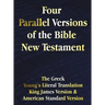 Four Parallel Versions of the Bible New Testament: The Greek, Young's Literal Translation, King James Version, American Standard Version, Side by Side