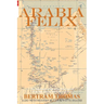 Arabia Felix: CROSSING THE EMPTY QUARTER; the original account of the first crossing of the Empty Quarter in 1930 by Bertram Thomas. .
