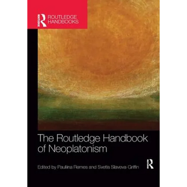 The Routledge Handbook of Neoplatonism