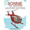 Ronnie the Helicopter: Weather Matters