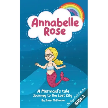 Annabelle Rose - A Mermaids tale, Journey to the lost city.