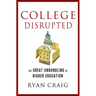 College Disrupted: The Great Unbundling of Higher Education