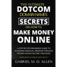 The Ultimate Dotcom Domain Names Secrets on How to Make Money Online: A Step By Step Beginners Guide to Achieving Financial Freedom through Proven Pas