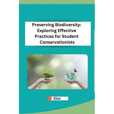 Preserving Biodiversity: Exploring Effective Practices for Student Conservationists