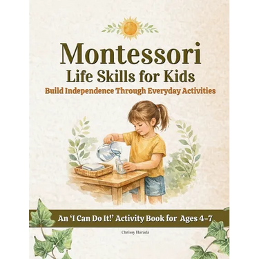 Montessori Life Skills for Kids: Build Independence Through Everyday Activities
