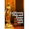 California Fish and Game Code 2016