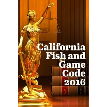 California Fish and Game Code 2016
