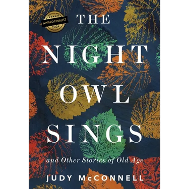 The Night Owl Sings: And Other Stories of Old Age
