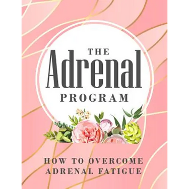 The Adrenal Program: How To Beat Adrenal Fatigue