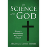 Of Science and God: Science is overwhelming. Why believe in God?