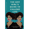 The God Girl's Guide to College Life