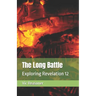 The Long Battle: Exploring Revelation 12