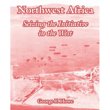Northwest Africa: Seizing the Initiative in the West