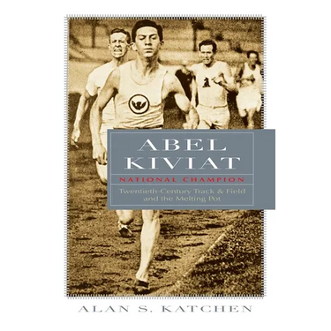 Abel Kiviat, National Champion: Twentieth-Century Track and Field and the Melting Pot