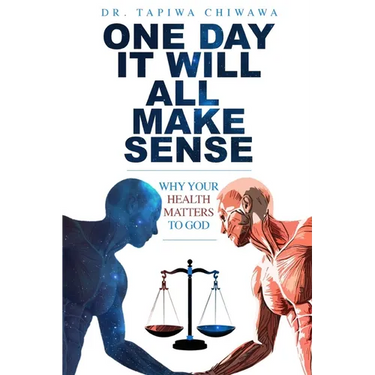 One Day It Will All Make Sense: Why Your Health Matters to God