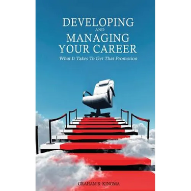 Developing & Managing Your Career: What It Takes To Get That Promotion