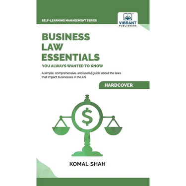 Business Law Essentials You Always Wanted To Know: A Practical Guide to Contract Law, Intellectual Property, Employment, Taxation, and Data Protection