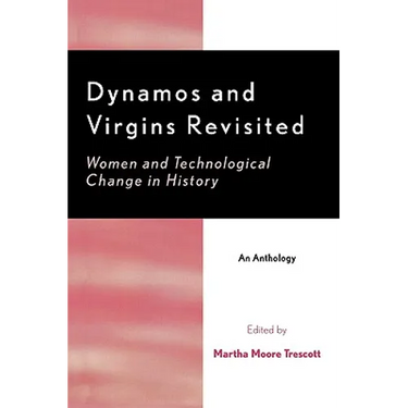 Dynamos and Virgins Revisited: Women and Technological Change in History