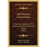 Tall Chimney Construction: A Practical Treatise on the Construction of Tall Chimney Shafts (1885)