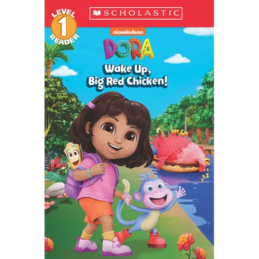 Dora: Wake Up, Big Red Chicken! (Scholastic Reader, Level 1)
