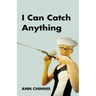 I Can Catch Anything