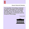 The Egyptian Chronology analysed: its theory developed and practically applied; and confirmed in its dates and detail, from its agreement with the hie