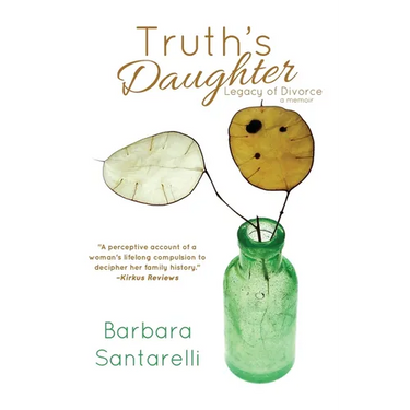 Truth's Daughter: Legacy of Divorce, A Memoir