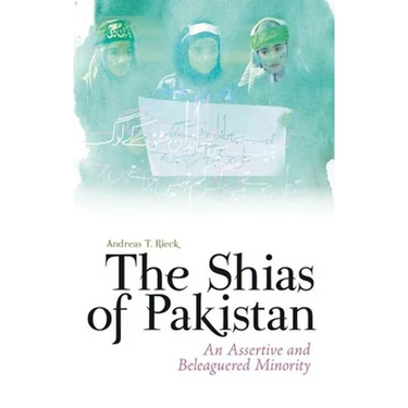 The Shias of Pakistan: An Assertive and Beleaguered Minority