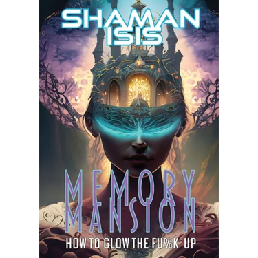 Memory Mansion: How to Glow the Fu%k Up