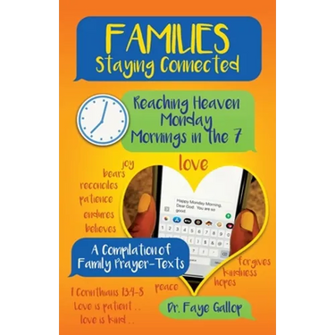 Families Staying Connected - Reaching Heaven Monday Mornings in the 7: A Compilation of Family Prayer-Texts
