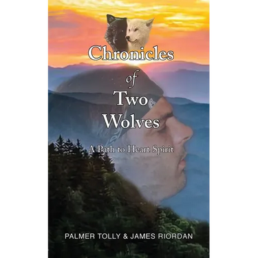 Chronicles of Two Wolves: A Path to Heart Spirit
