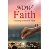 NOW Faith: Planting a Seed of Faith: #1