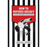 How to Referee Hockey: It Is Not Just About the Rule Book