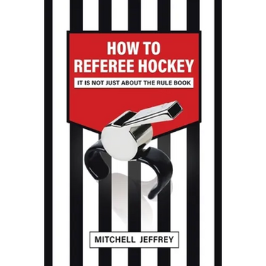 How to Referee Hockey: It Is Not Just About the Rule Book