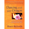 Dancing with Your Dragon: The Art of Loving Your Unlovable Self