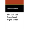 The Life and Struggles of Negro Toilers