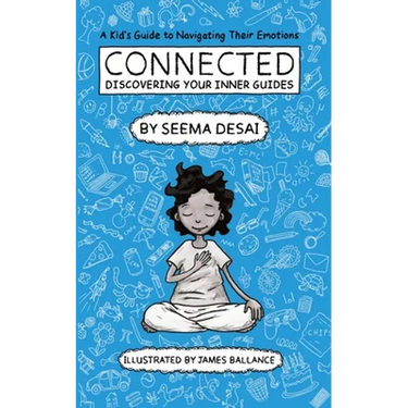 Connected: Discovering Your Inner Guides: A Kid's Guide to Navigating Their Emotions