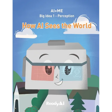 AI+Me: Big Idea 1 - Perception: How AI Sees the World