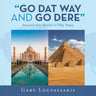 "Go Dat Way and Go Dere": Around the World in Fifty Years