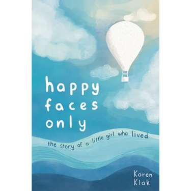 happy faces only: the story of a little girl who lived