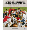 Sox Bid Curse Farewell: The 2004 Boston Red Sox