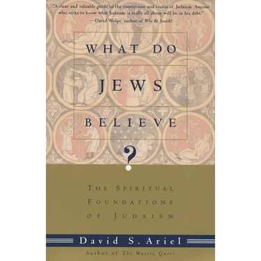 What Do Jews Believe?: The Spiritual Foundations of Judaism