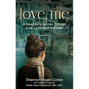 Love, Me: A Daughter's Journey Through Loss, Loneliness and Love