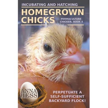 Incubating and Hatching Homegrown Chicks