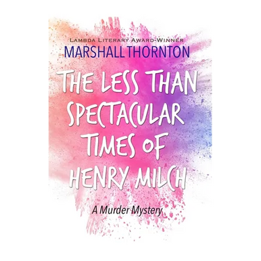 The Less Than Spectacular Times of Henry Milch