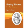 Healing Theatre: How Plays Change Lives