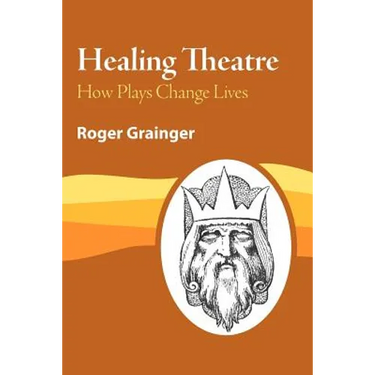 Healing Theatre: How Plays Change Lives